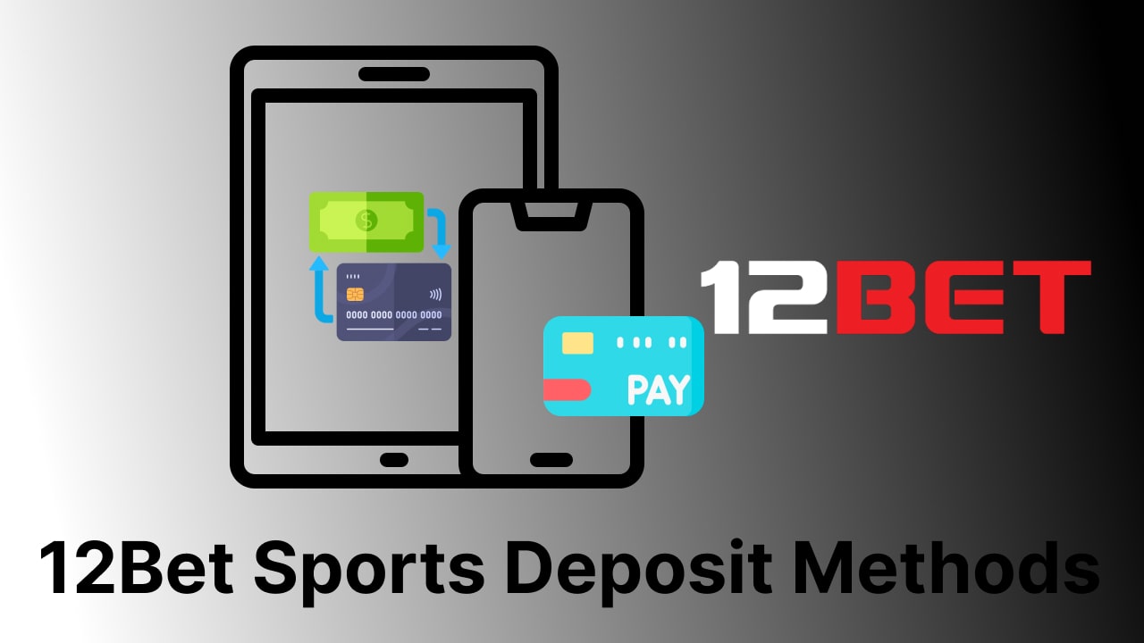 12bet sports deposit methods