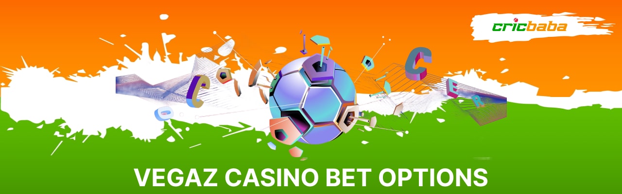 Vegaz casino bet options